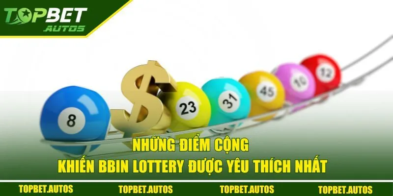 BBin Lottery - Cập Nhật Kết Quả Nhanh, Chính Xác Từng Giây 2 Những điểm cộng khiến Bbin Lottery được yêu thích nhất